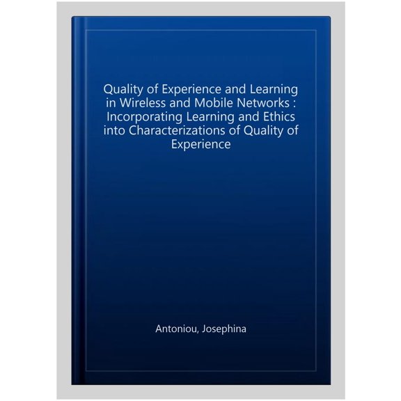 Pre-Owned Eai/Springer Innovations in Communication and Computing: Quality of Experience and Learning in Information Systems: Incorporating Learning and Ethics Into Characterizations of Quality of Experience (H
