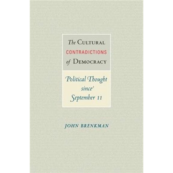 Pre-Owned The Cultural Contradictions of Democracy: Political Thought Since September 11, (Hardcover)