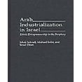 thumbnail image 1 of Arab Industrialization in Israel Ethnic Entrepreneurship in the Periphery, 1 of 1