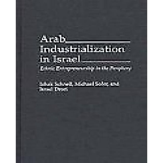 Arab Industrialization in Israel Ethnic Entrepreneurship in the Periphery