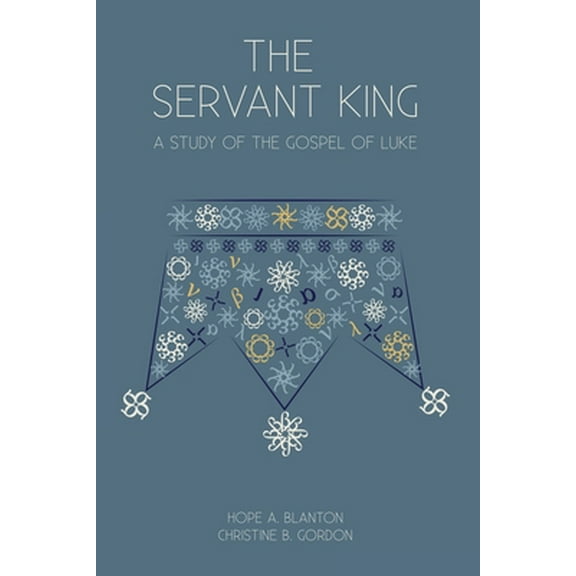 Pre-Owned The Servant King: A Study of the Gospel of Luke (Paperback) 1946862177 9781946862174