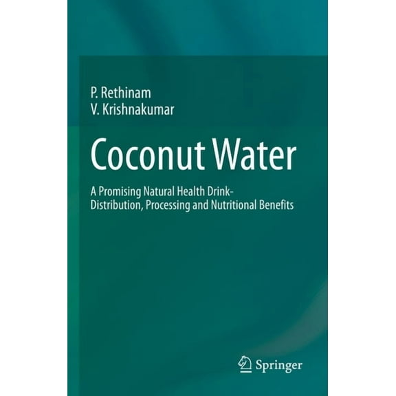 Coconut Water: A Promising Natural Health Drink-Distribution, Processing and Nutritional Benefits, (Paperback)
