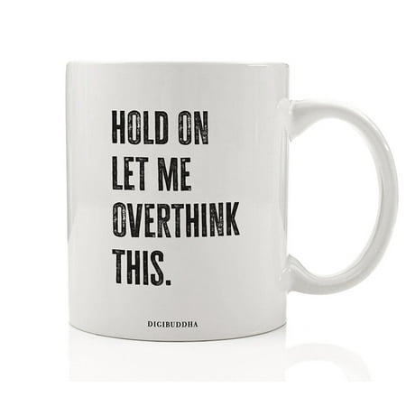 Christmas Gift To Boss Overthinker Coffee Mug Sarcastic Gift Idea for Extreme Anxious Deep Thinker Who Worries Every Detail Funny Christmas Birthday Present Friend Boss Office Coworker 11oz Ceramic Tea Cup Digibuddha DM0738 ()
