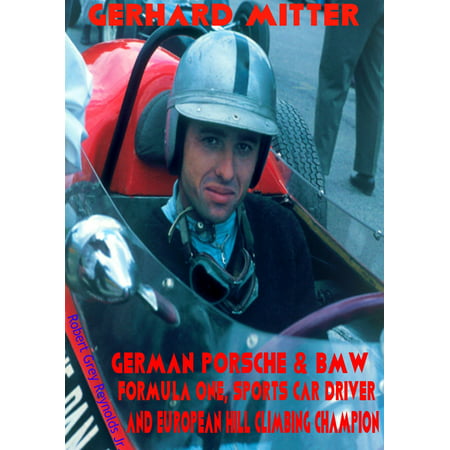 Gerhard Mitter Porsche & BMW Formula One, Sports Car Driver and European Hill Climbing Champion -