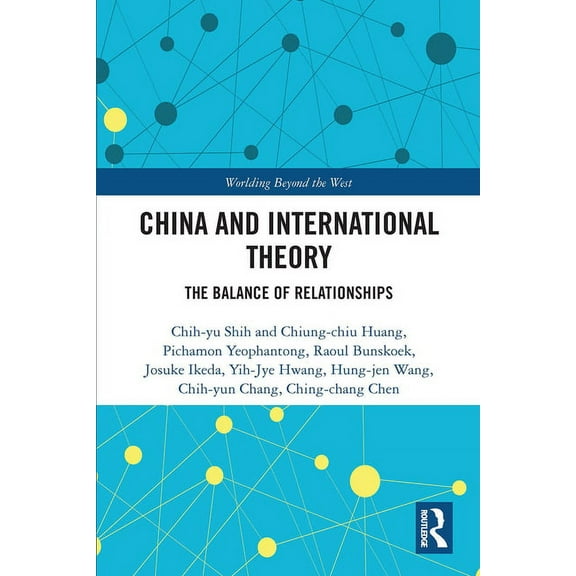 Worlding Beyond the West China and International Theory: The Balance of Relationships, (Paperback)