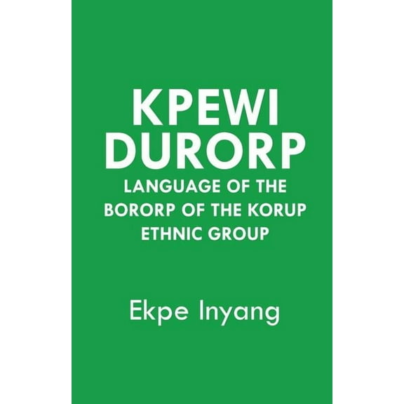 Kpewi Durorp. Language of the Bororp of the Korup ethnic group (Paperback)