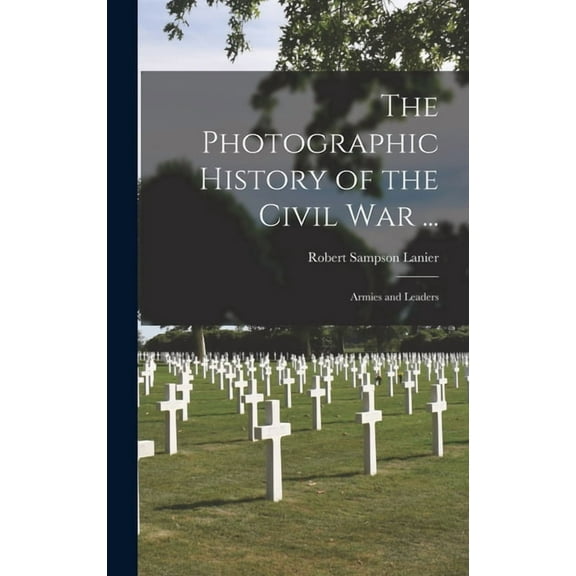 The Photographic History of the Civil War ... (Hardcover)