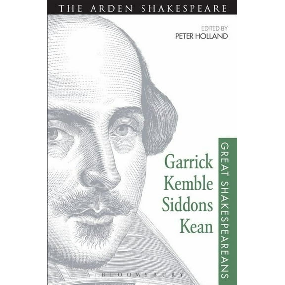 Great Shakespeareans Garrick, Kemble, Siddons, Kean: Great Shakespeareans: Volume II, (Paperback)