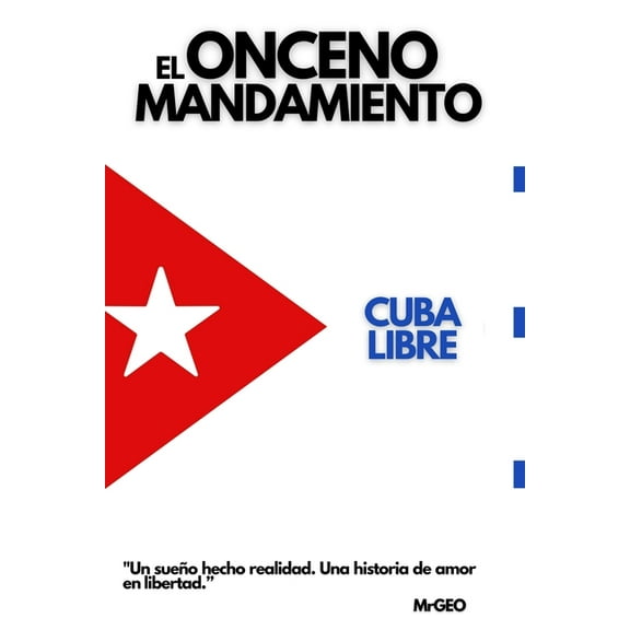 El Onceno Mandamiento: Cuba Libre (Paperback) by Mrgeo Almaguer
