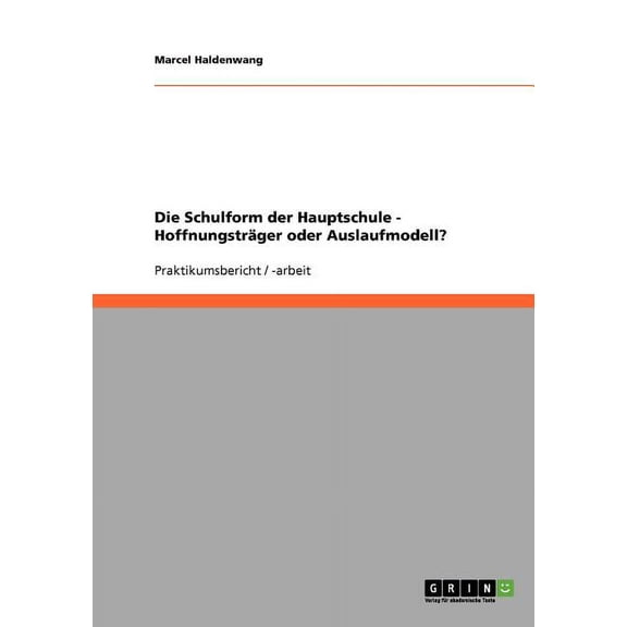 Die Schulform Der Hauptschule - Hoffnungstrager Oder Auslaufmodell?