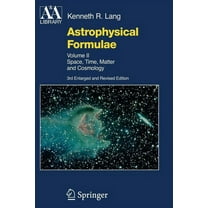Astronomy and Astrophysics Library Astrophysical Formulae: Space, Time, Matter and Cosmology, (Paperback)