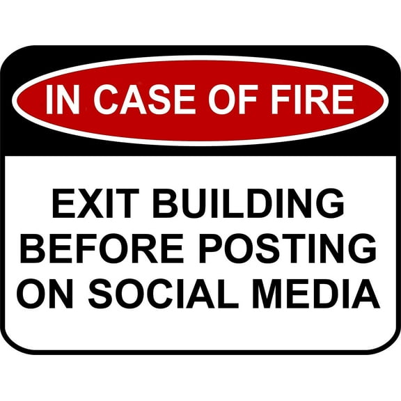 PCSCP IN CASE OF FIRE Exit Building Before Posting On Social Media 11.5 inch by 9 inch Laminated Funny Sign