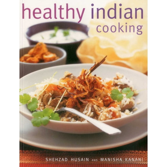 Pre-Owned Healthy Indian Cooking: Enjoy the Authentic Taste, Texture and Flavour of Classic Indian Dishes, Without the Fat (Paperback) 1780193394 9781780193397