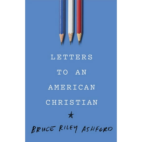 Pre-Owned Letters to an American Christian (Paperback) 1535905131 9781535905138