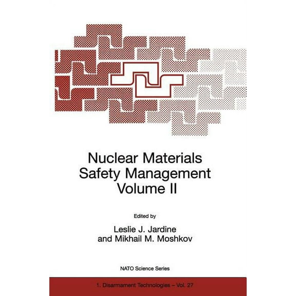NATO Science Partnership Subseries: 1 Nuclear Materials Safety Management Volume II, Book 27, (Paperback)