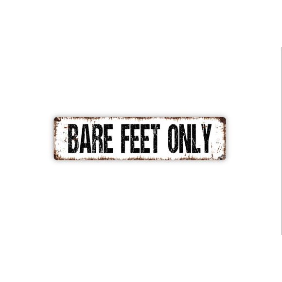 Bare Feet Only Sign No Shoes No Sandals Rustic Metal Street Sign or Door Name Plate Plaque Size: 4 x 16 Inch