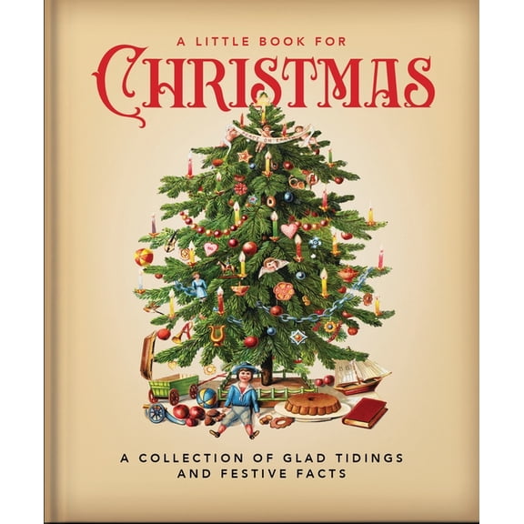 A Little Book for Christmas: A Collection of Glad Tidings and Festive Cheer, (Hardcover)