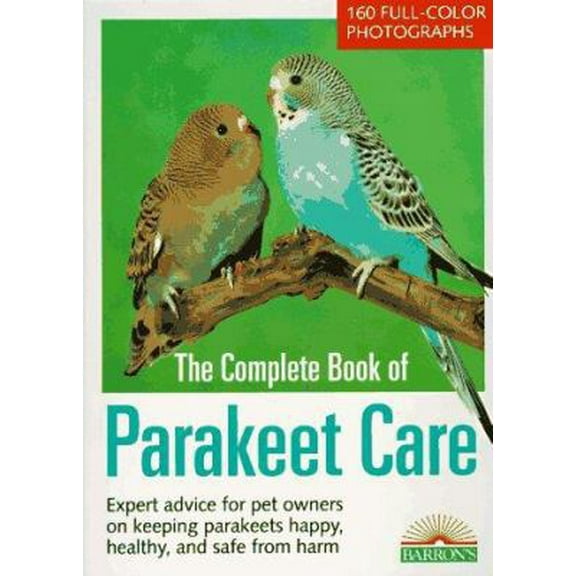 Pre-Owned The Complete Book of Parakeet Care (Paperback) 0812016882 9780812016888