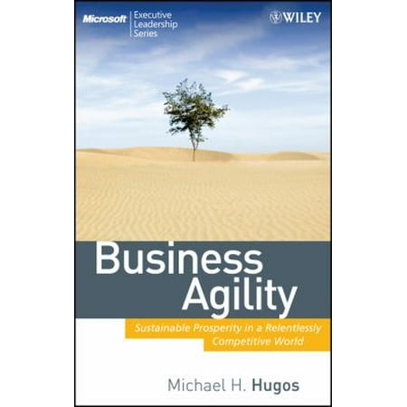 Business Agility: Sustainable Prosperity in a Relentlessly Competitive World