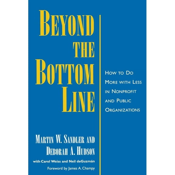 Beyond the Bottom Line: How to Do More with Less in Nonprofit and Public Organizations, (Hardcover)