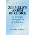 thumbnail image 2 of Pre-Owned Zermelo's Axiom of Choice: Its Origins, Development, and Influence (Paperback) 0486488411 9780486488417, 2 of 2