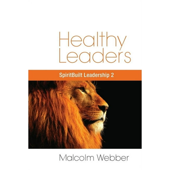 Healthy Leaders: SpiritBuilt Leadership 2 (Paperback) by Malcolm Webber