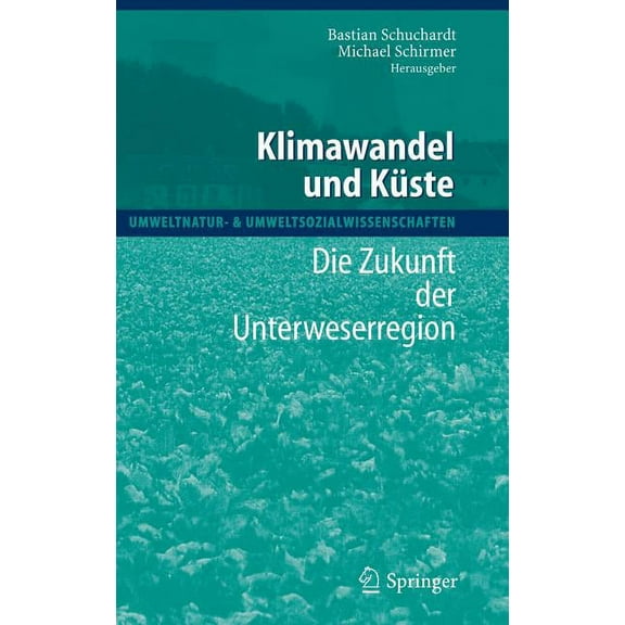 Umweltnatur- & Umweltsozialwissensch Klimawandel Und KÃ¼ste: Die Zukunft Der Unterweserregion, (Hardcover)