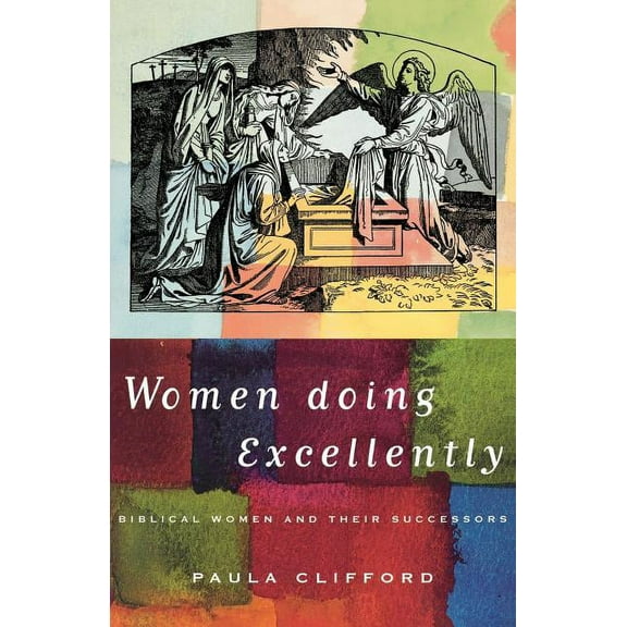 Women Doing Excellently: Biblical Women and Their Successors (Paperback)