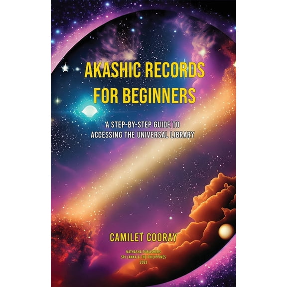Akashic Records for Beginners: A Step-by-Step Guide to Accessing the Universal Library, (Paperback)