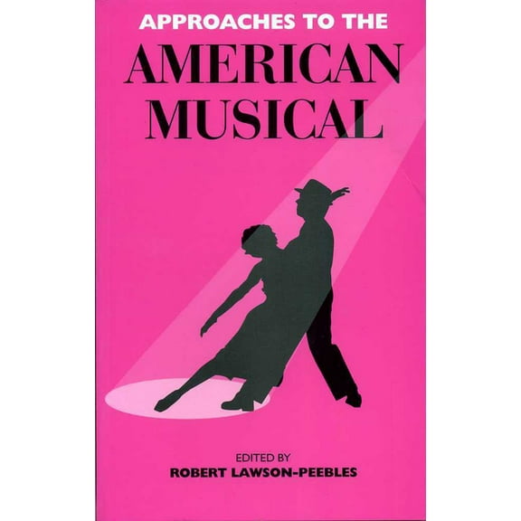 Exeter Studies in American and Commonwea Approaches To The American Musical, (Paperback)