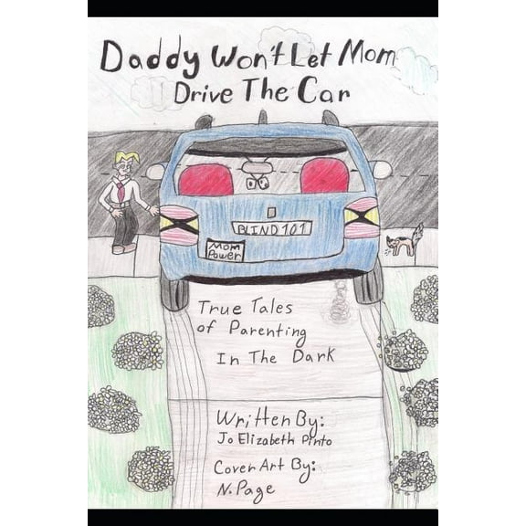 Daddy Won't Let Mom Drive the Car : True Tales of Parenting in the Dark (Paperback)