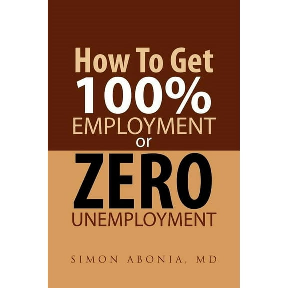 How to Get 100% Employment or Zero Unemployment