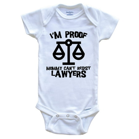 

I m Proof Mommy Can t Resist Lawyers Funny Lawyer Baby Bodysuit 6-9 Months White
