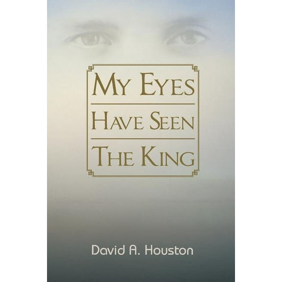 My Eyes Have Seen the King (Paperback)
