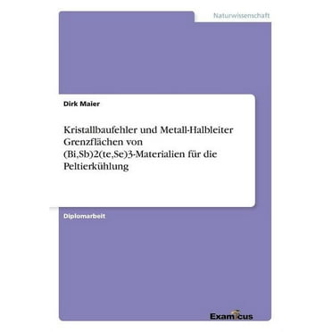 Kristallbaufehler und Metall-Halbleiter Grenzflächen von (Bi, Sb)2(te, Se)3-Materialien für die Peltierkühlung (Paperback)