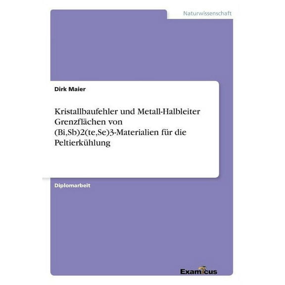 Kristallbaufehler und Metall-Halbleiter Grenzflächen von (Bi, Sb)2(te, Se)3-Materialien für die Peltierkühlung, (Paperback)