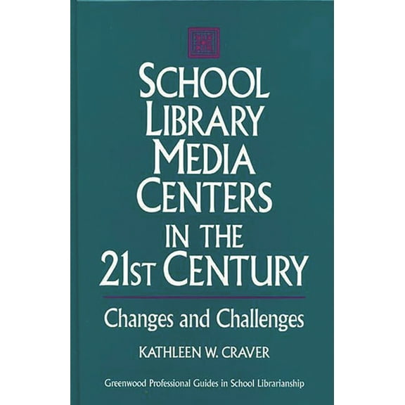 Libraries Unlimited Professional Guides  School Library Media Centers in the 21st Century: Changes and Challenges, (Hardcover)