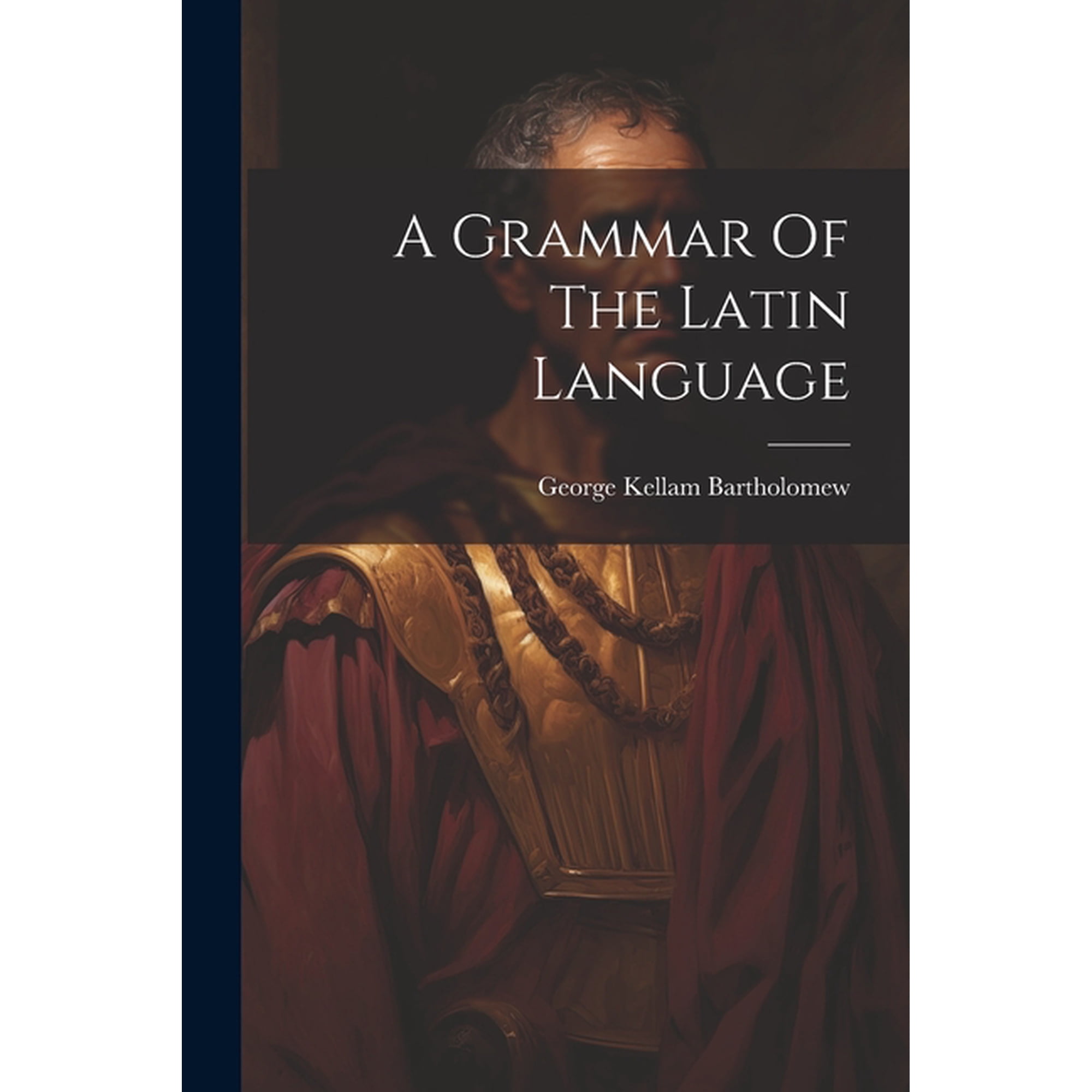 A Grammar Of The Latin Language (Paperback)