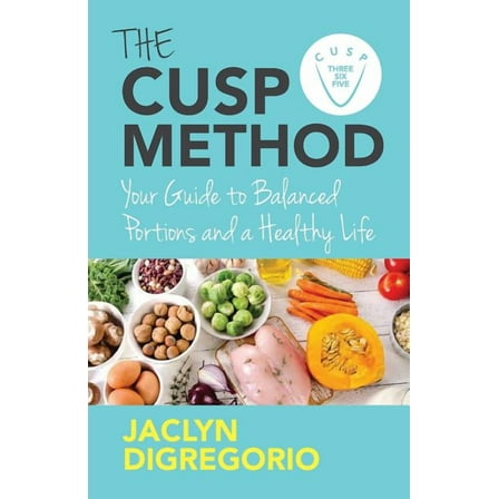 The CUSP Method: Your Guide to Balanced Portions   a Healthy Life  Paperback  Jaclyn DiGregorio