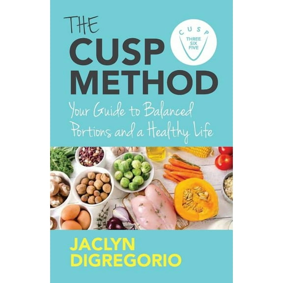 The CUSP Method: Your Guide to Balanced Portions   a Healthy Life  Paperback  Jaclyn DiGregorio