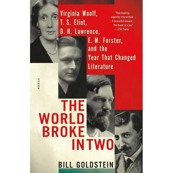 The World Broke in Two: Virginia Woolf, T. S. Eliot, D. H. Lawrence, E. M. Forster, and the Year That Changed Literature, (Paperback)