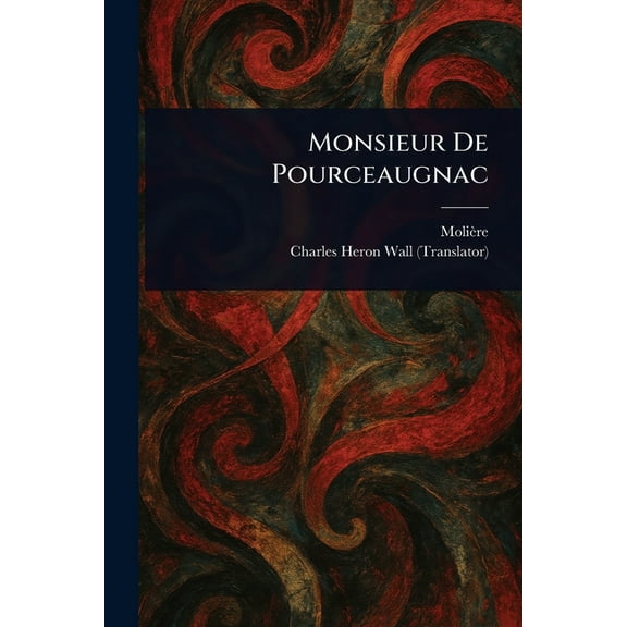 Monsieur De Pourceaugnac, (Paperback)