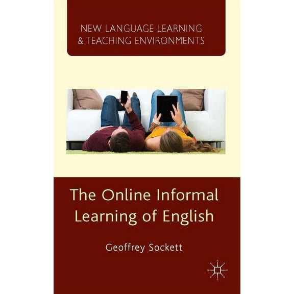 New Language Learning and Teaching Envir The Online Informal Learning of English, (Hardcover)