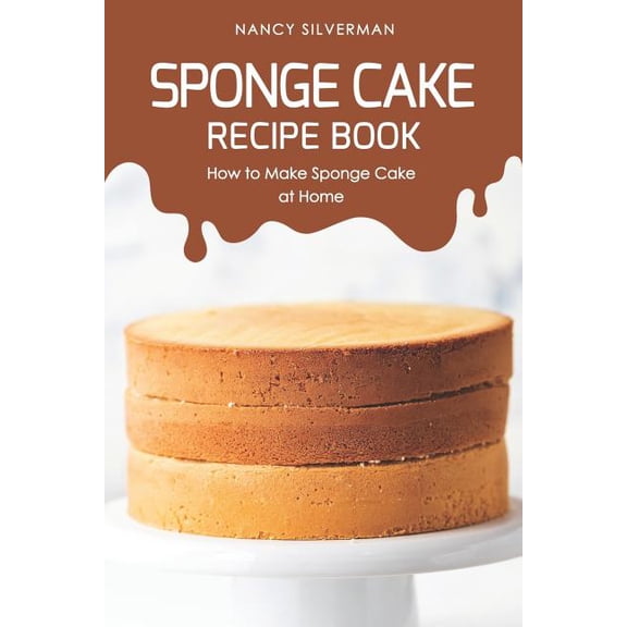 Sponge Cake Recipe Book: How to Make Sponge Cake at Home (Paperback)