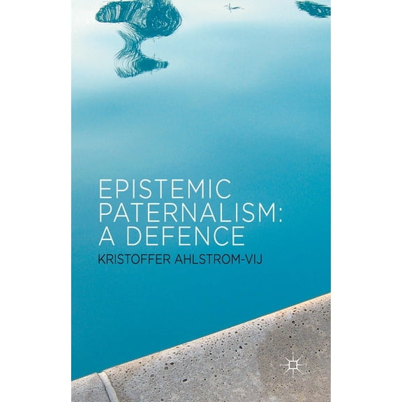 Epistemic Paternalism: A Defence, (Paperback)
