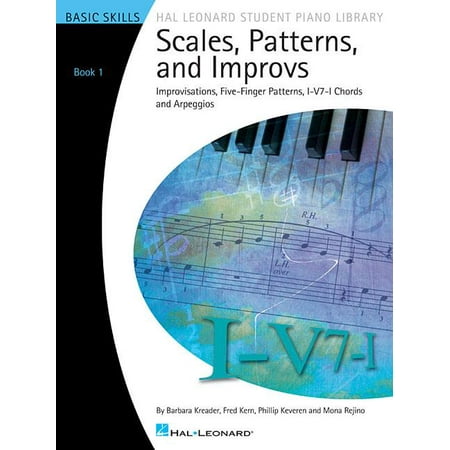 Hal Leonard Student Piano Library (Songbooks): Scales, Patterns and Improvs, Book 1 : Improvisations, Five-Finger Patterns, I-V7-I Chords and Arpeggios: Basic Skills (Paperback)