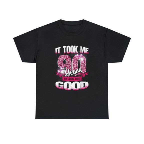 90th Birthday It Took Me 90 Yrs To Look This Good T-shirt