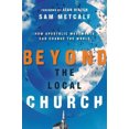 thumbnail image 3 of Beyond the Local Church, Sam Metcalf Paperback, 3 of 4