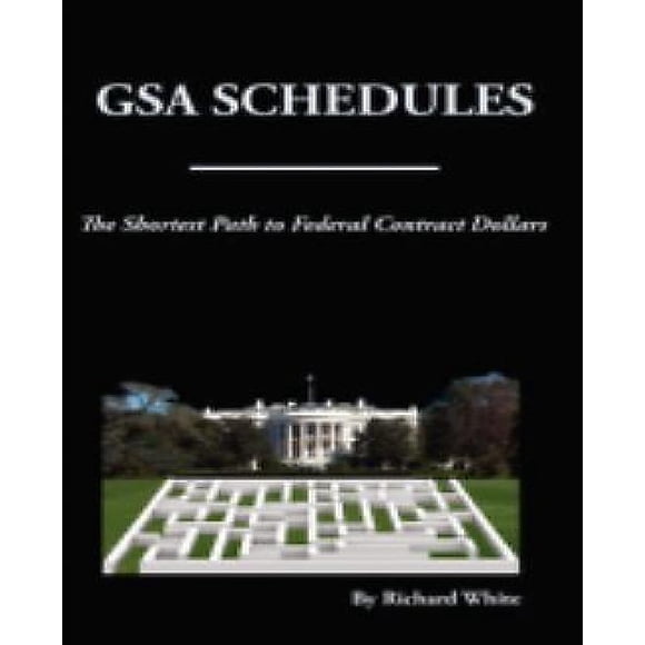 The Shortest Path to Federal Dollars: GSA Schedules