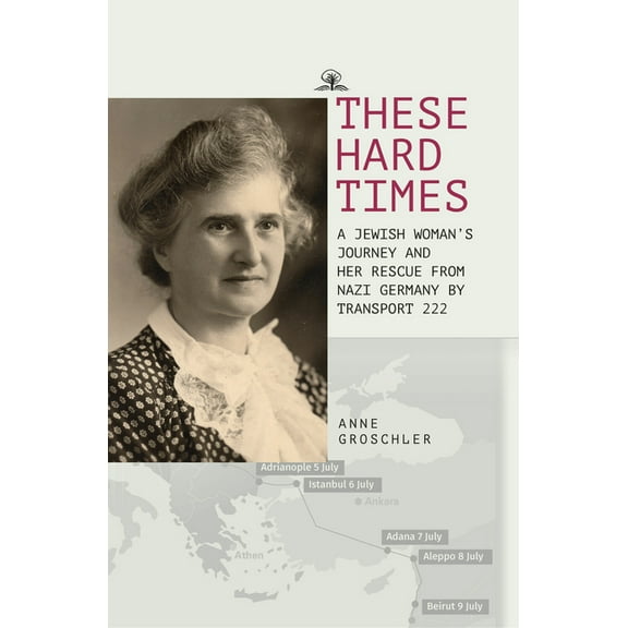 These Hard Times: A Jewish Woman's Rescue from Nazi Germany by Transport 222, (Paperback)